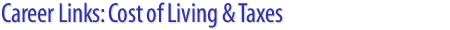 Career Links: Cost of Living & Taxes