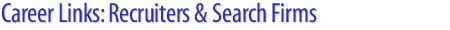 Career Links: Recruiters & Search Firms
