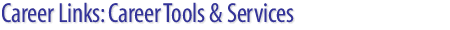 Career Links: Career Tools & Services