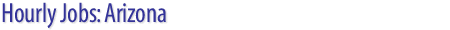 Hourly Jobs: Arizona