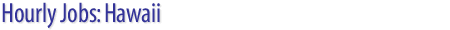 Hourly Jobs: Hawaii