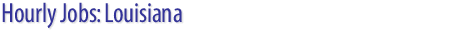 Hourly Jobs: Louisiana