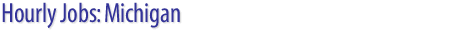 Hourly Jobs: Michigan