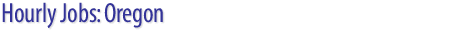 Hourly Jobs: Oregon