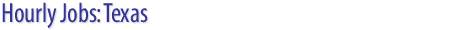 Hourly Jobs: Texas