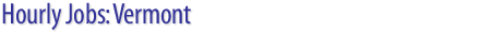 Hourly Jobs: Vermont