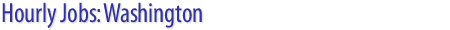 Hourly Jobs: Washington
