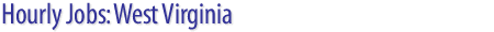 Hourly Jobs: West Virginia