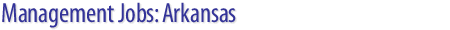 Management Jobs: Arkansas