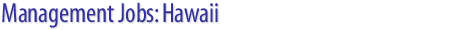 Management Jobs: Hawaii