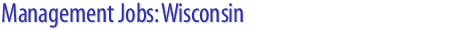 Management Jobs: Wisconsin