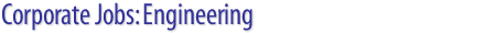 Corporate Jobs: Engineering job openings