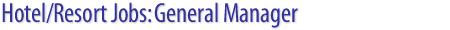 Hotel/Resort/Casino/Spa Jobs: General Manager job openings