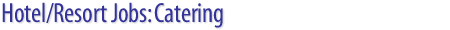 Hotel/Resort/Casino/Spa Jobs: Catering job openings