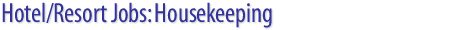 Hotel/Resort/Casino/Spa Jobs: Housekeeping job openings