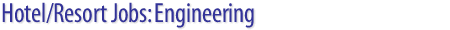 Hotel/Resort/Casino/Spa Jobs: Engineering job openings