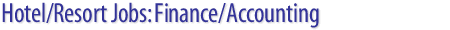 Hotel/Resort/Casino/Spa Jobs: Finance/Accounting job openings