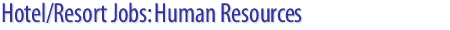 Hotel/Resort/Casino/Spa Jobs: Human Resources job openings