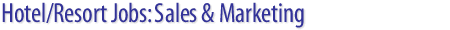 Hotel/Resort/Casino/Spa Jobs: Sales & Marketing job openings