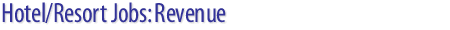 Hotel/Resort/Casino/Spa Jobs: Revenue job openings