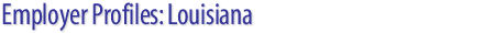 Employer Profiles: Louisiana